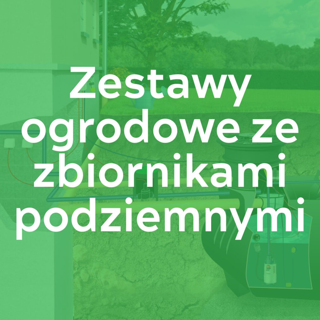 Wykorzystanie wody deszczowej - zestawy ogrodowe ze zbiornikami podziemnymi